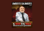 Il Bene e il Male. Educare Le Nuove Generazioni – Umberto Galimberti